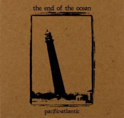 The End Of The Ocean : Pacific.Atlantic